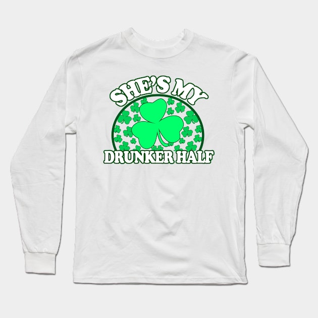 Shes My Drunker Half - St Patricks Day Couples Shirts, Long Sleeve T-Shirt by BlueTshirtCo